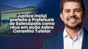 Justiça inclui prefeito e Prefeitura de Salesópolis como réus em ação sobre Conselho Tutela. Foto: Reprodução